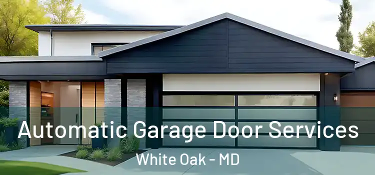  Automatic Garage Door Services White Oak - MD