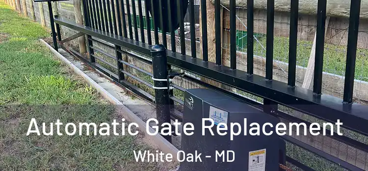 Automatic Gate Replacement White Oak - MD