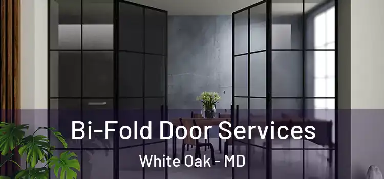 Bi-Fold Door Services White Oak - MD