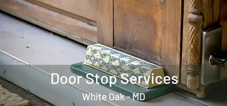 Door Stop Services White Oak - MD