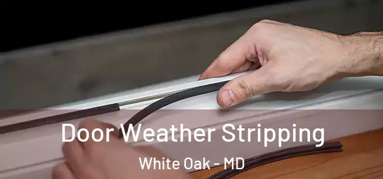Door Weather Stripping White Oak - MD