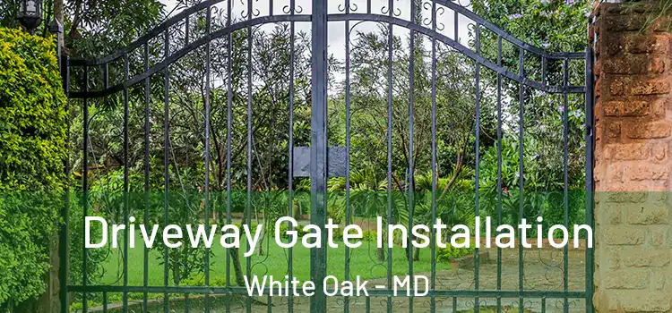  Driveway Gate Installation White Oak - MD