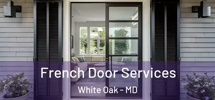  French Door Services White Oak - MD