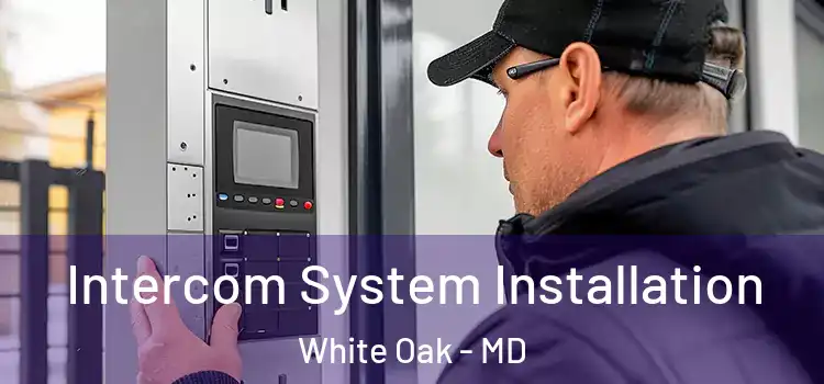 Intercom System Installation White Oak - MD