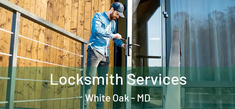 Locksmith Services White Oak - MD
