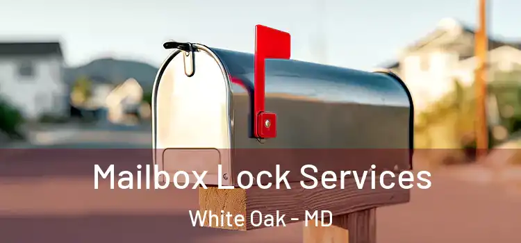 Mailbox Lock Services White Oak - MD