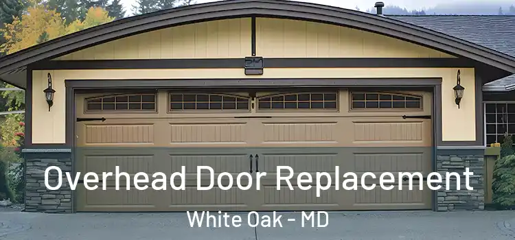  Overhead Door Replacement White Oak - MD