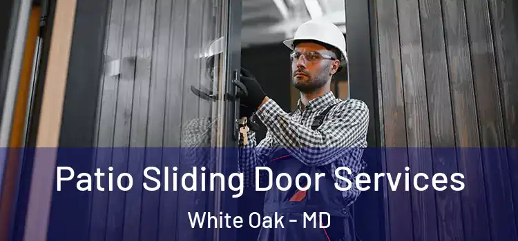 Patio Sliding Door Services White Oak - MD