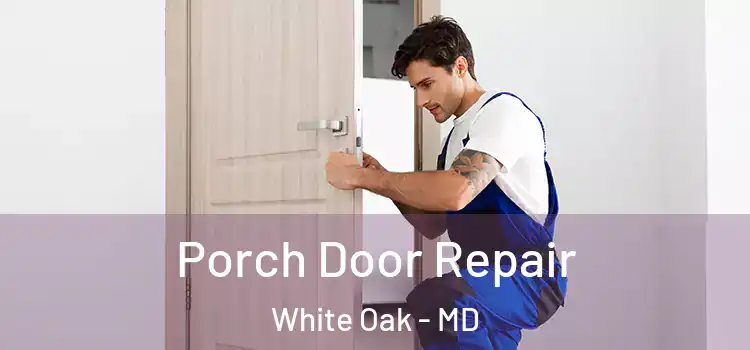  Porch Door Repair White Oak - MD