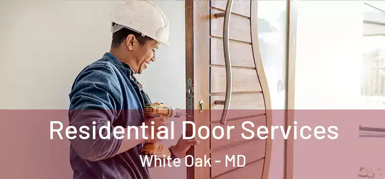 Residential Door Services White Oak - MD