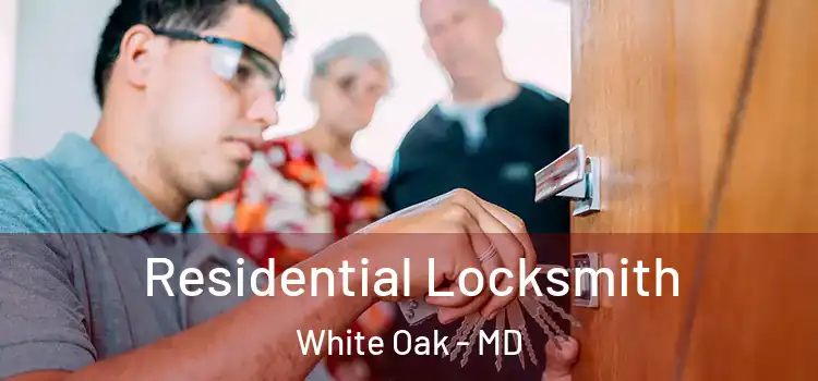 Residential Locksmith White Oak - MD
