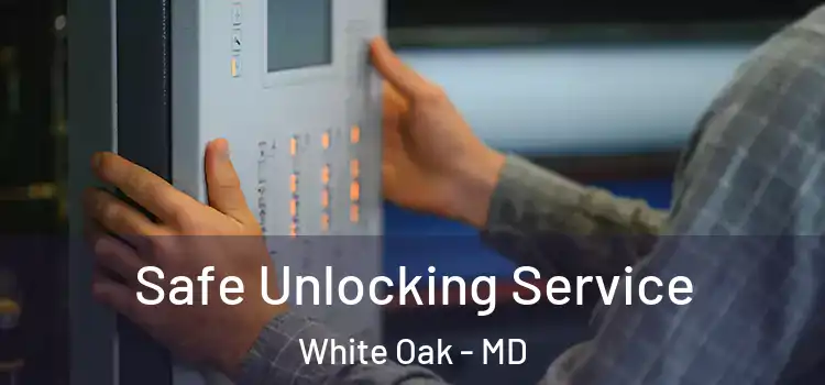  Safe Unlocking Service White Oak - MD