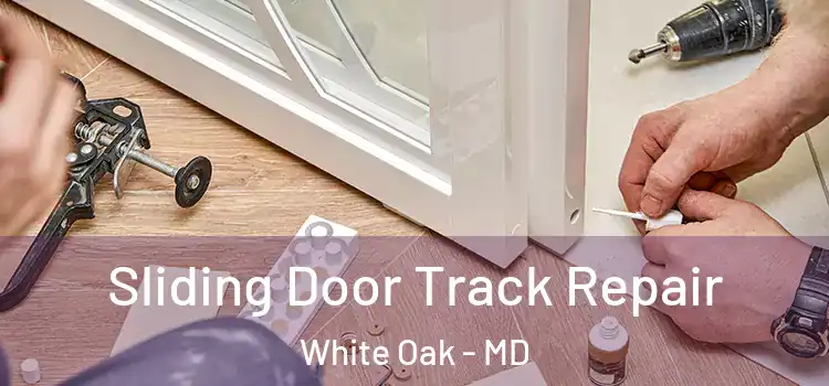 Sliding Door Track Repair White Oak - MD
