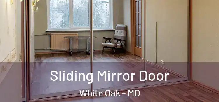  Sliding Mirror Door White Oak - MD